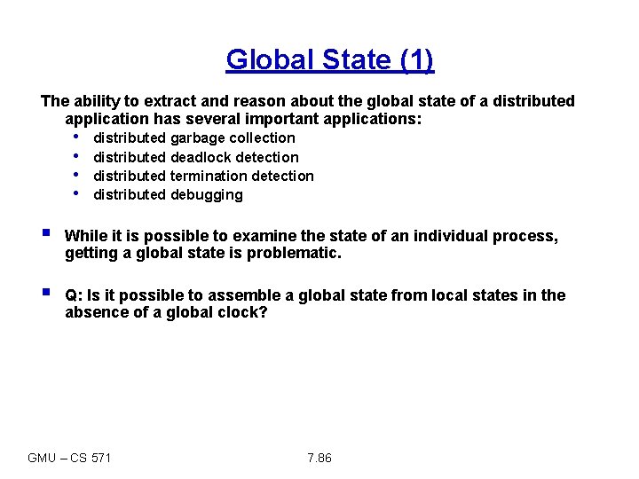 Global State (1) The ability to extract and reason about the global state of