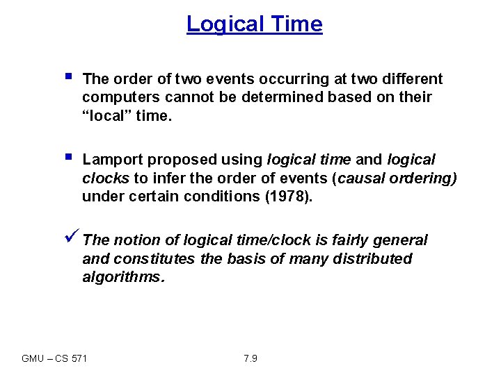 Logical Time § The order of two events occurring at two different computers cannot