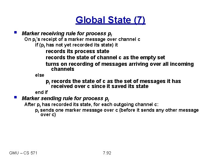 Global State (7) § Marker receiving rule for process pi On pi’s receipt of