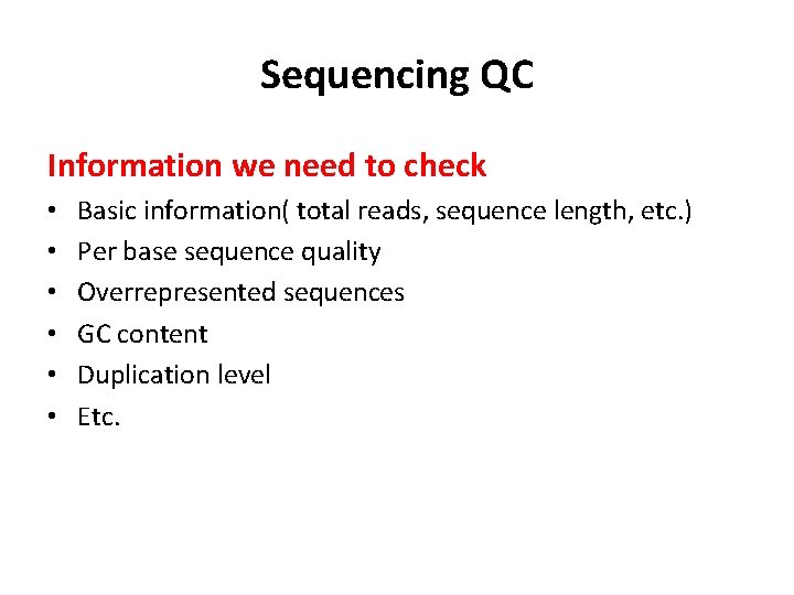 Sequencing QC Information we need to check • • • Basic information( total reads,