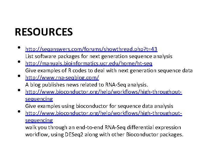 RESOURCES • • • http: //seqanswers. com/forums/showthread. php? t=43 List software packages for next