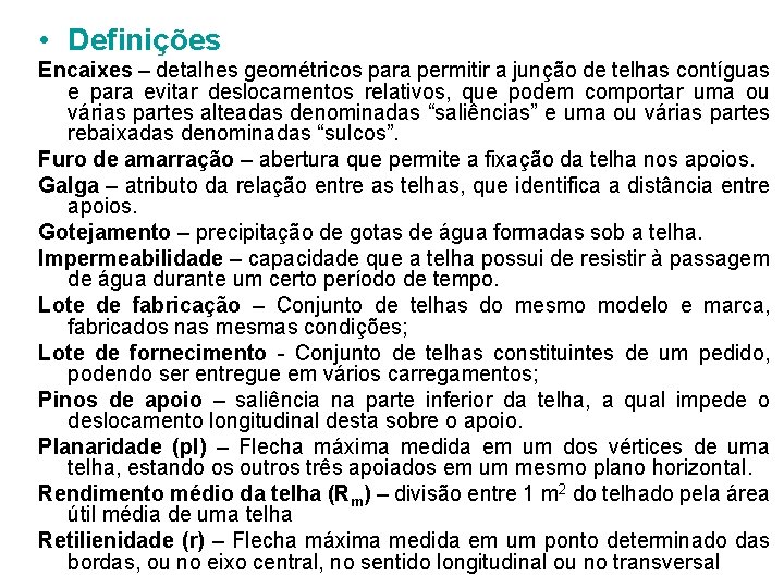  • Definições Encaixes – detalhes geométricos para permitir a junção de telhas contíguas