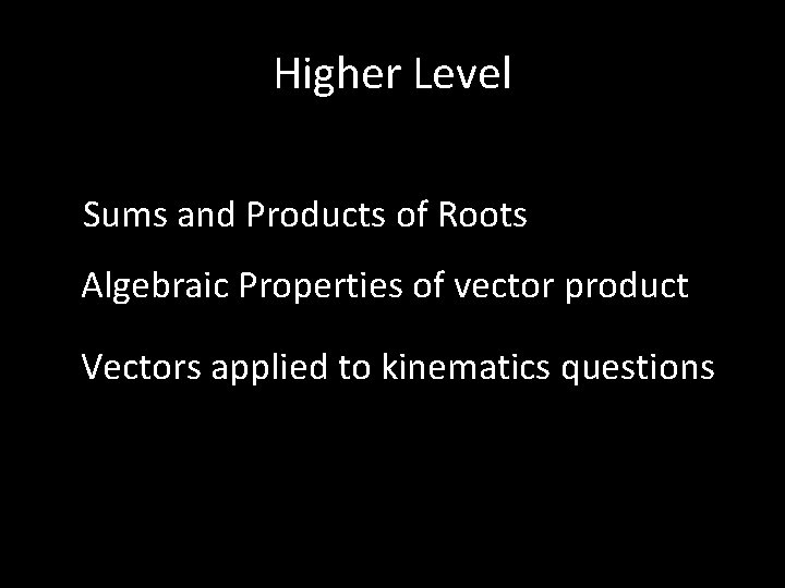 Higher Level Sums and Products of Roots Algebraic Properties of vector product Vectors applied