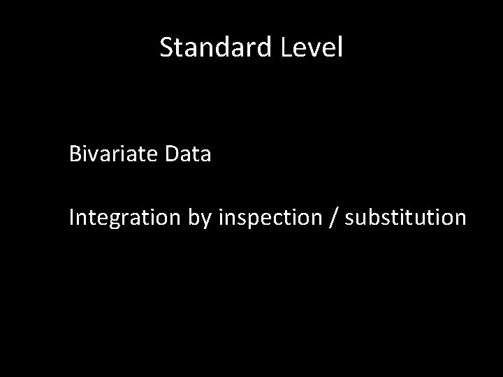 Standard Level Bivariate Data Integration by inspection / substitution 