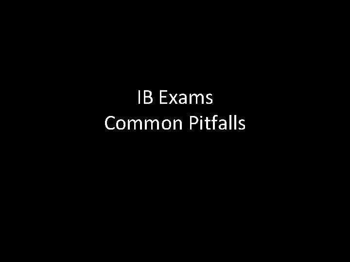 IB Exams Common Pitfalls 