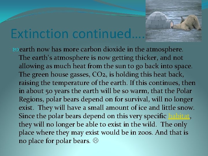 Extinction continued…. earth now has more carbon dioxide in the atmosphere. The earth’s atmosphere