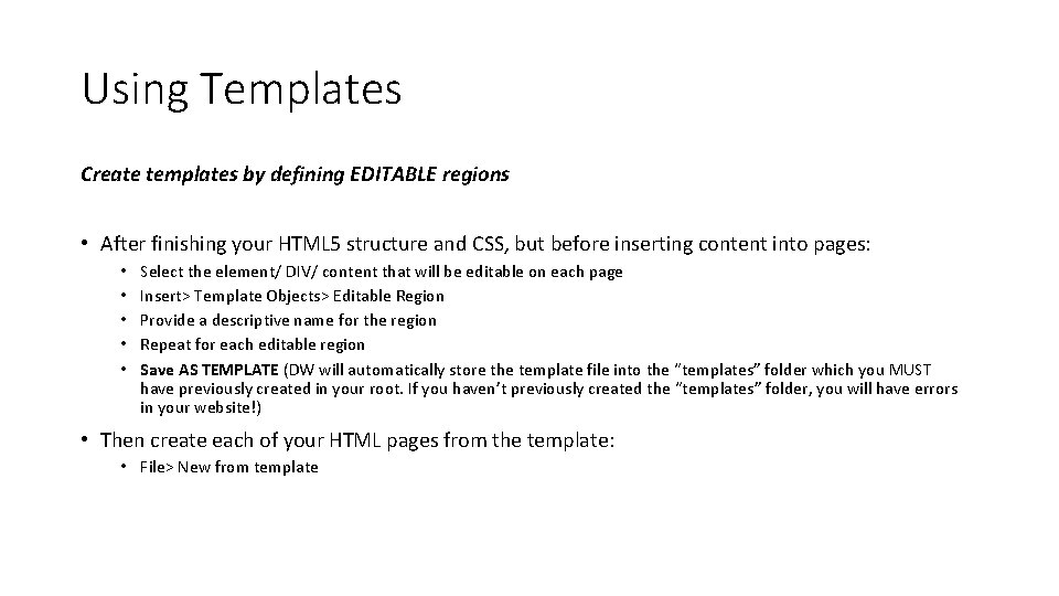 Using Templates Create templates by defining EDITABLE regions • After finishing your HTML 5 Using Templates Create templates by defining EDITABLE regions • After finishing your HTML 5