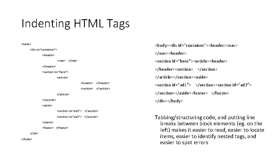 Indenting HTML Tags <body><div id="container"><header><nav> <div id="container"> </nav><header> <section id=“hero”><article><header> <nav> </header><section> </section> <section Indenting HTML Tags <body><div id="container"><header><nav> <div id="container"> </nav><header> <section id=“hero”><article><header> <nav> </header><section> </section> <section