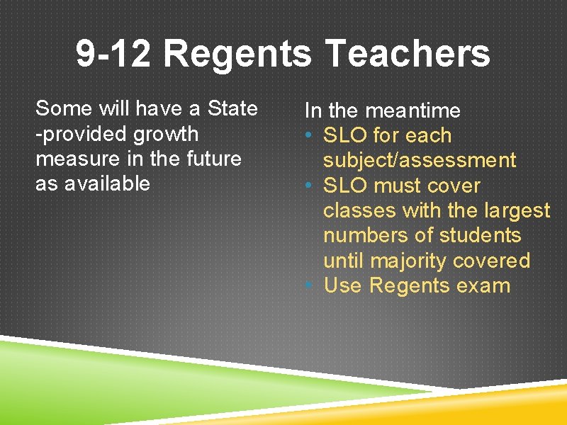 9 -12 Regents Teachers Some will have a State -provided growth measure in the