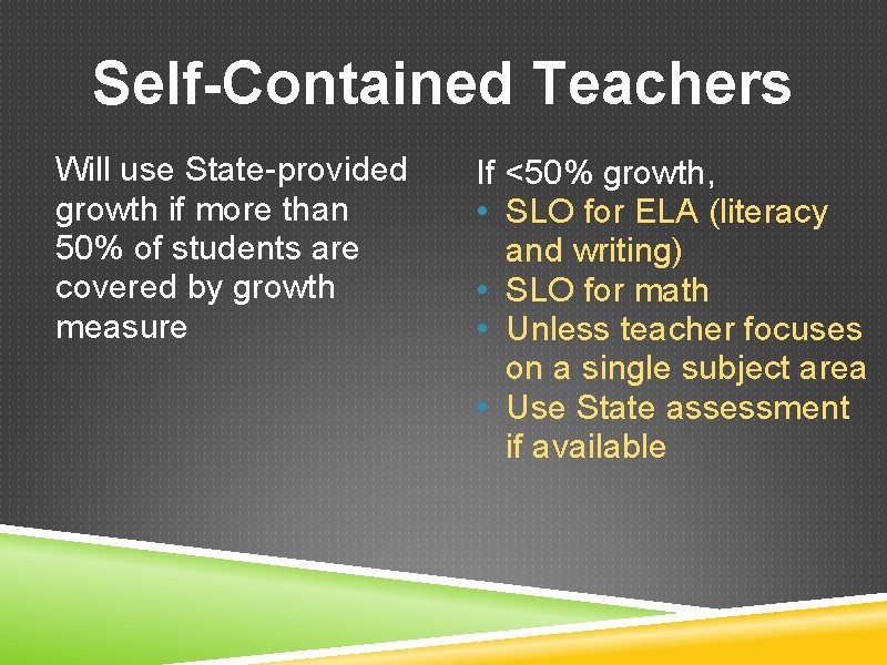Self-Contained Teachers Will use State-provided growth if more than 50% of students are covered