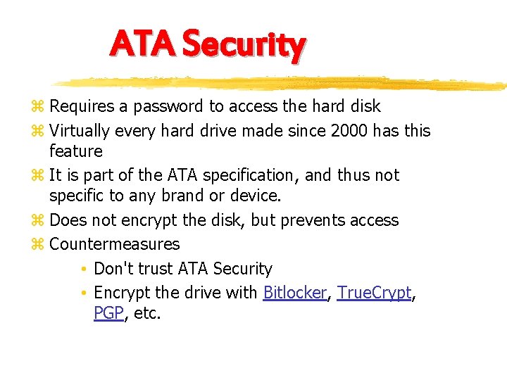 ATA Security z Requires a password to access the hard disk z Virtually every