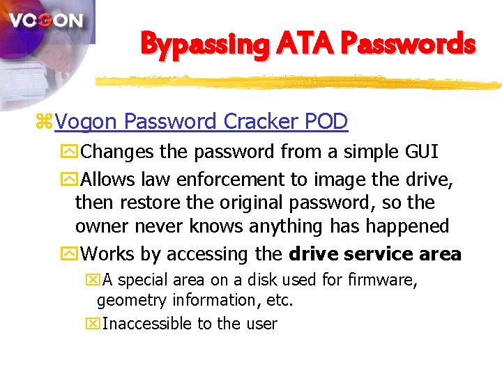 Bypassing ATA Passwords z. Vogon Password Cracker POD y. Changes the password from a