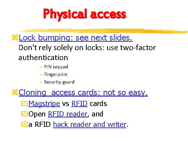 Physical access z. Lock bumping: see next slides. Don't rely solely on locks: use