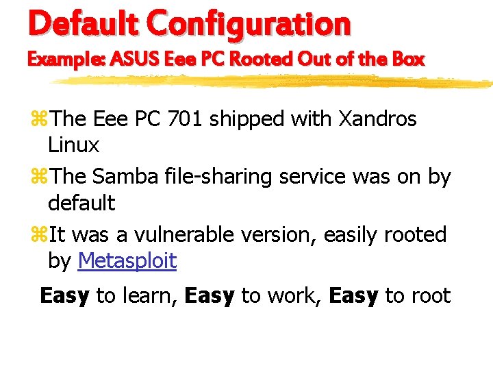 Default Configuration Example: ASUS Eee PC Rooted Out of the Box z. The Eee