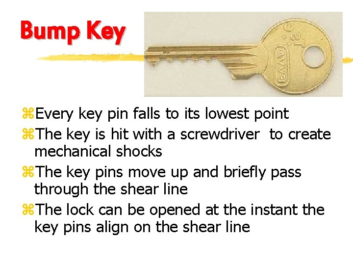Bump Key z. Every key pin falls to its lowest point z. The key
