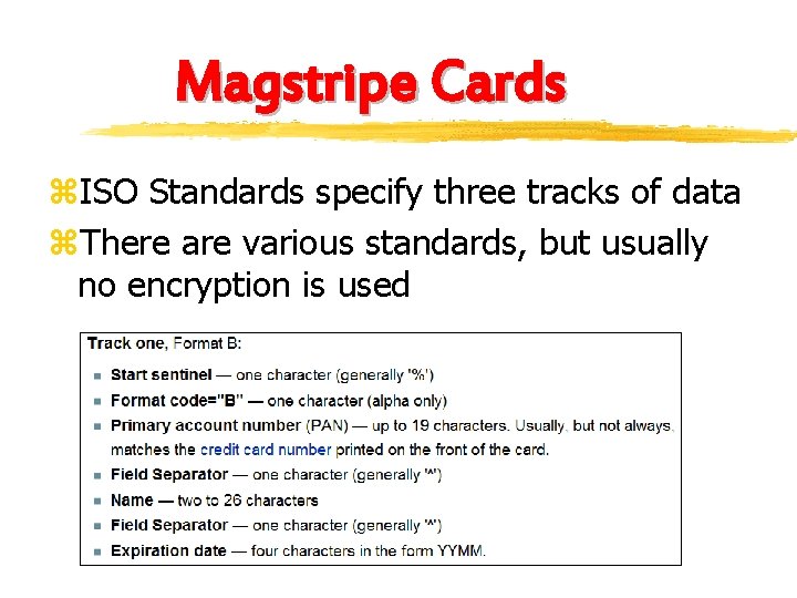 Magstripe Cards z. ISO Standards specify three tracks of data z. There are various