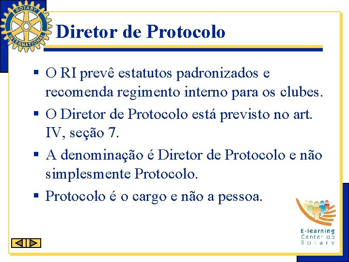 Diretor de Protocolo § O RI prevê estatutos padronizados e recomenda regimento interno para