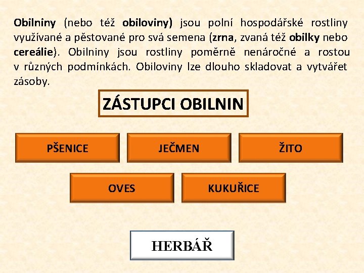 Obilniny (nebo též obiloviny) jsou polní hospodářské rostliny využívané a pěstované pro svá semena