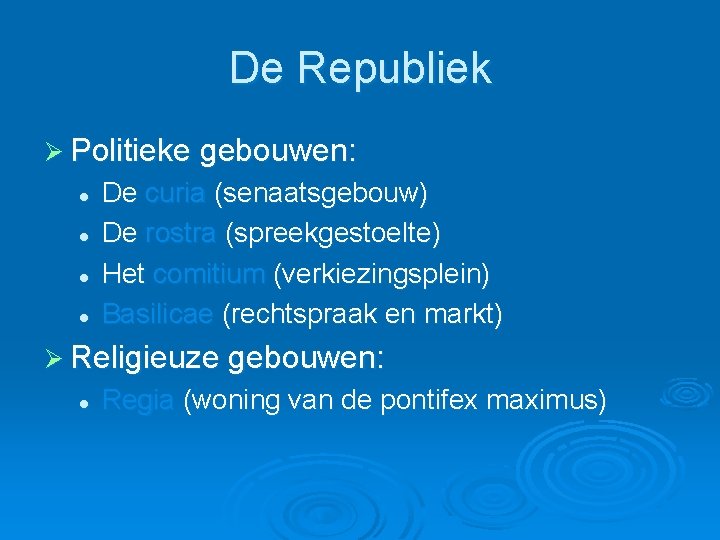 De Republiek Ø Politieke gebouwen: l l De curia (senaatsgebouw) De rostra (spreekgestoelte) Het