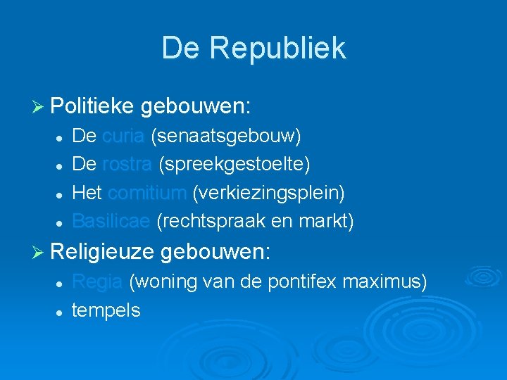 De Republiek Ø Politieke gebouwen: l l De curia (senaatsgebouw) De rostra (spreekgestoelte) Het