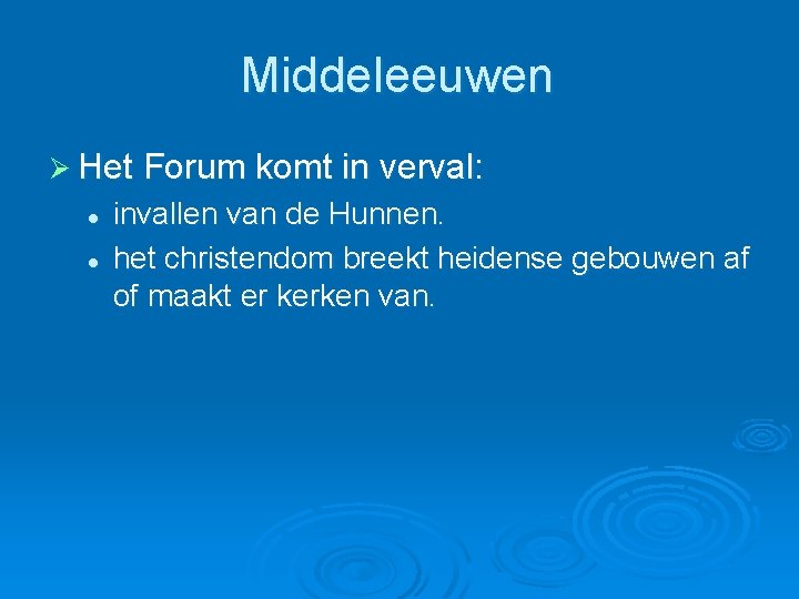 Middeleeuwen Ø Het Forum komt in verval: l l invallen van de Hunnen. het