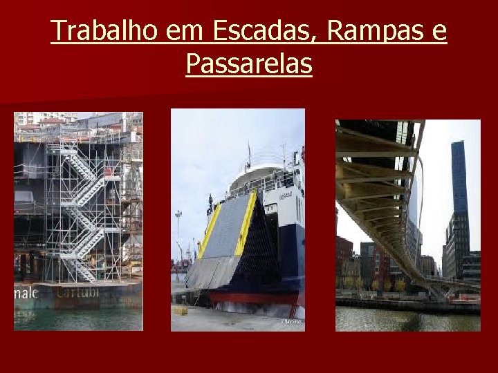 Trabalho em Escadas, Rampas e Passarelas 