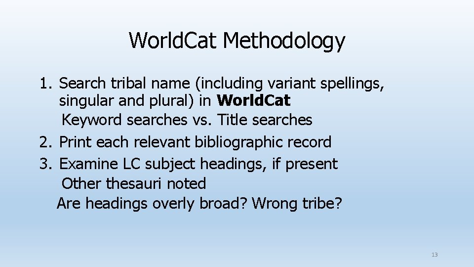 World. Cat Methodology 1. Search tribal name (including variant spellings, singular and plural) in