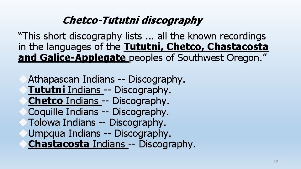 Chetco-Tututni discography “This short discography lists. . . all the known recordings in the