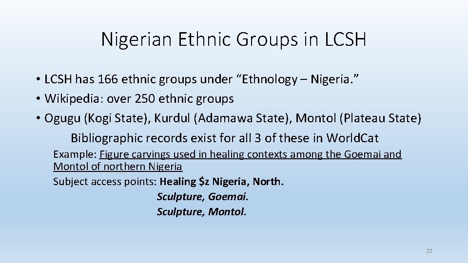 Nigerian Ethnic Groups in LCSH • LCSH has 166 ethnic groups under “Ethnology –