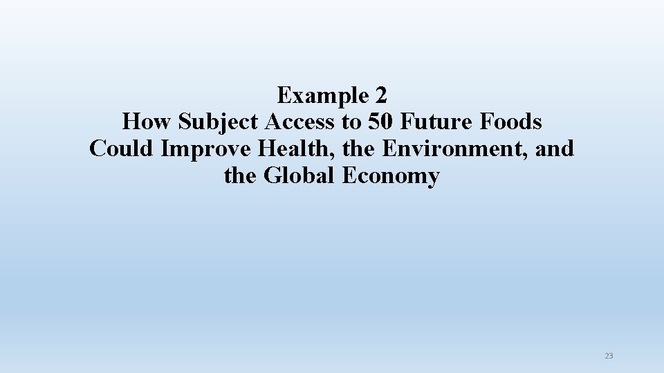 Example 2 How Subject Access to 50 Future Foods Could Improve Health, the Environment,