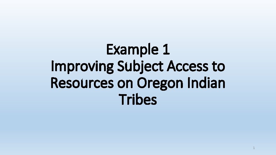 Example 1 Improving Subject Access to Resources on Oregon Indian Tribes 1 