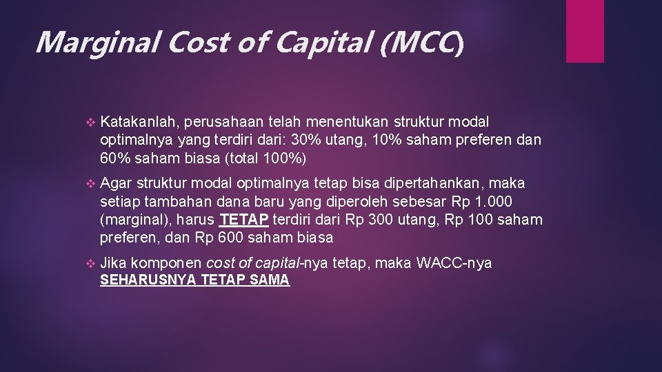 Marginal Cost of Capital (MCC) v Katakanlah, perusahaan telah menentukan struktur modal optimalnya yang