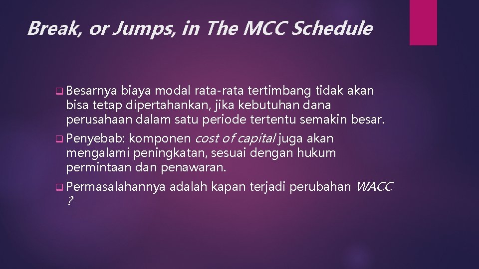 Break, or Jumps, in The MCC Schedule q Besarnya biaya modal rata-rata tertimbang tidak