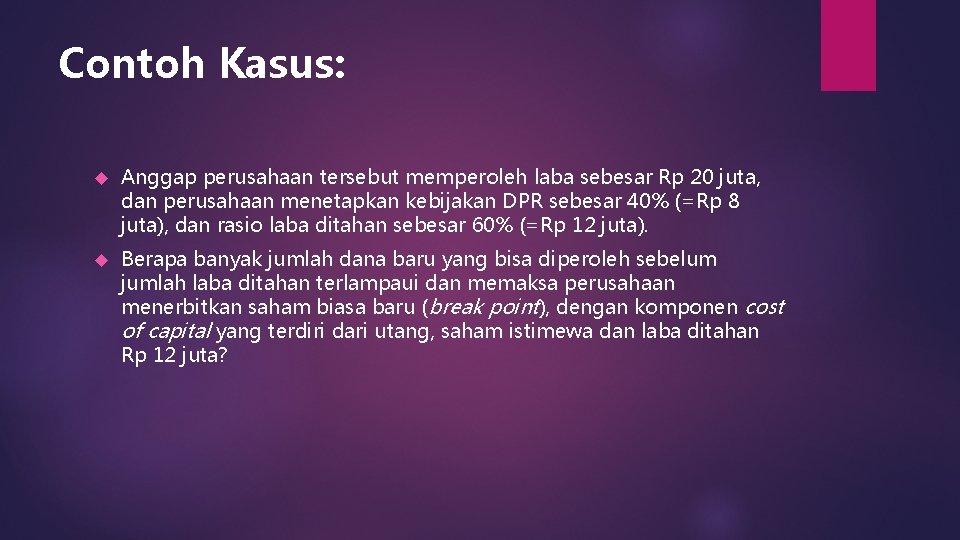 Contoh Kasus: Anggap perusahaan tersebut memperoleh laba sebesar Rp 20 juta, dan perusahaan menetapkan