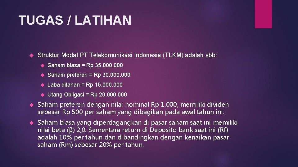 TUGAS / LATIHAN Struktur Modal PT Telekomunikasi Indonesia (TLKM) adalah sbb: Saham biasa =