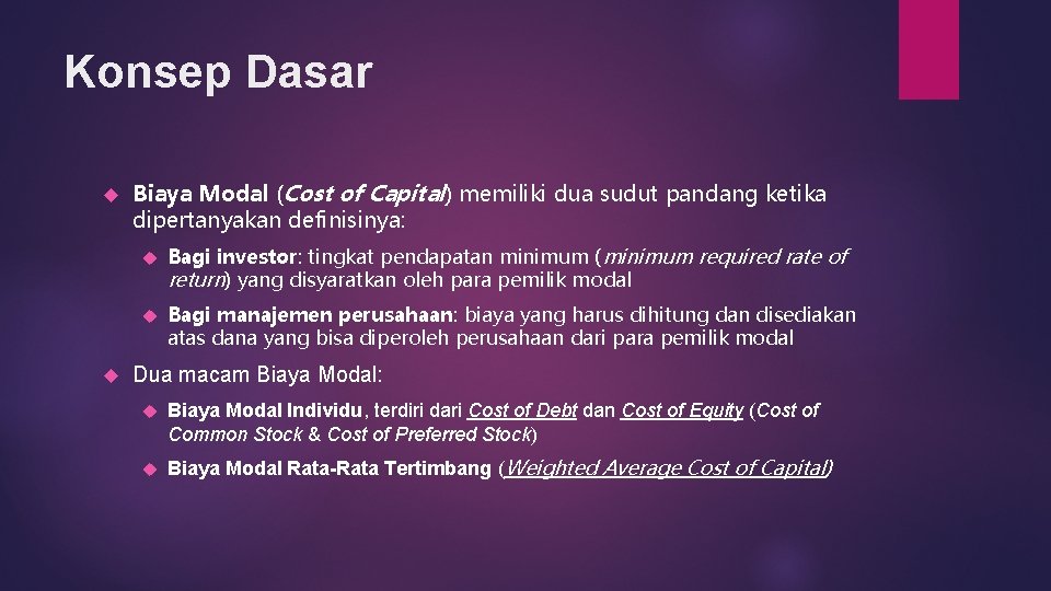 Konsep Dasar Biaya Modal (Cost of Capital) memiliki dua sudut pandang ketika dipertanyakan definisinya: