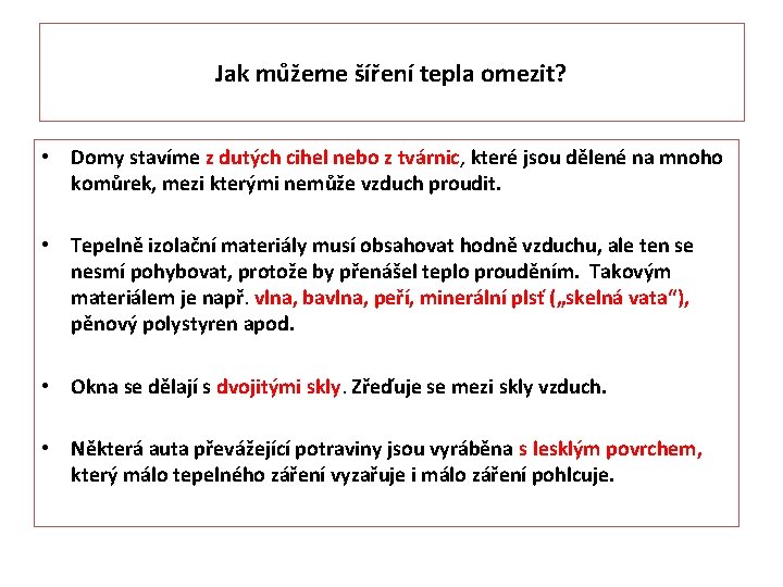 Jak můžeme šíření tepla omezit? • Domy stavíme z dutých cihel nebo z tvárnic,