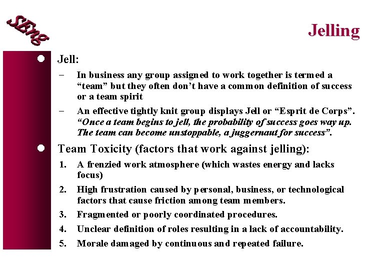 Jelling l Jell: - In business any group assigned to work together is termed