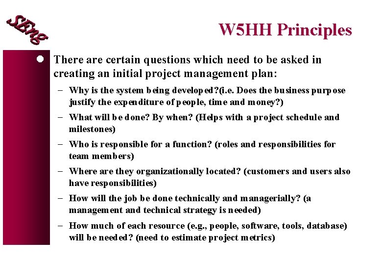 W 5 HH Principles l There are certain questions which need to be asked W 5 HH Principles l There are certain questions which need to be asked