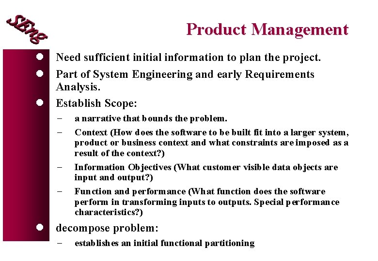 Product Management l Need sufficient initial information to plan the project. l Part of Product Management l Need sufficient initial information to plan the project. l Part of