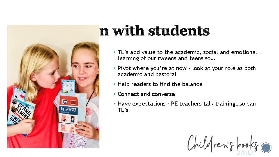 § TL’s add value to the academic, social and emotional learning of our tweens