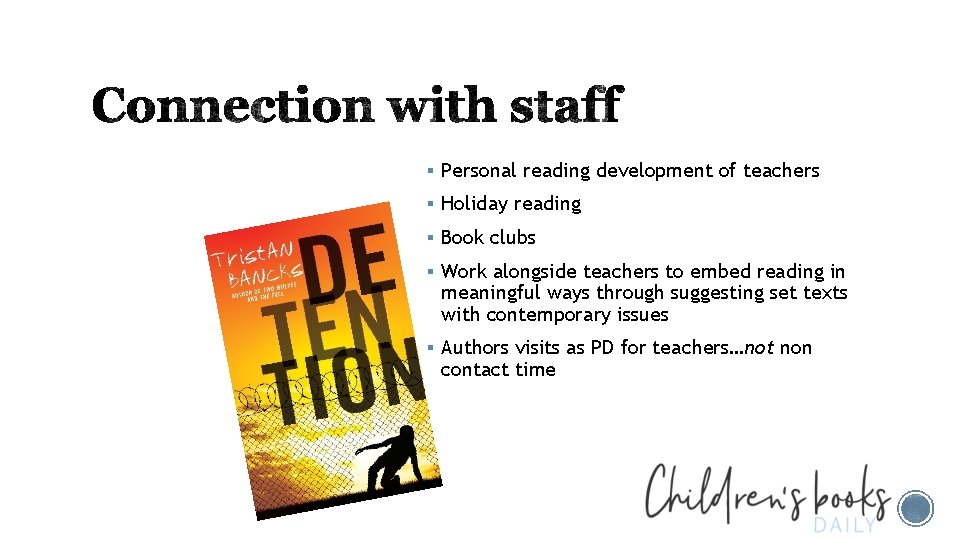 § Personal reading development of teachers § Holiday reading § Book clubs § Work