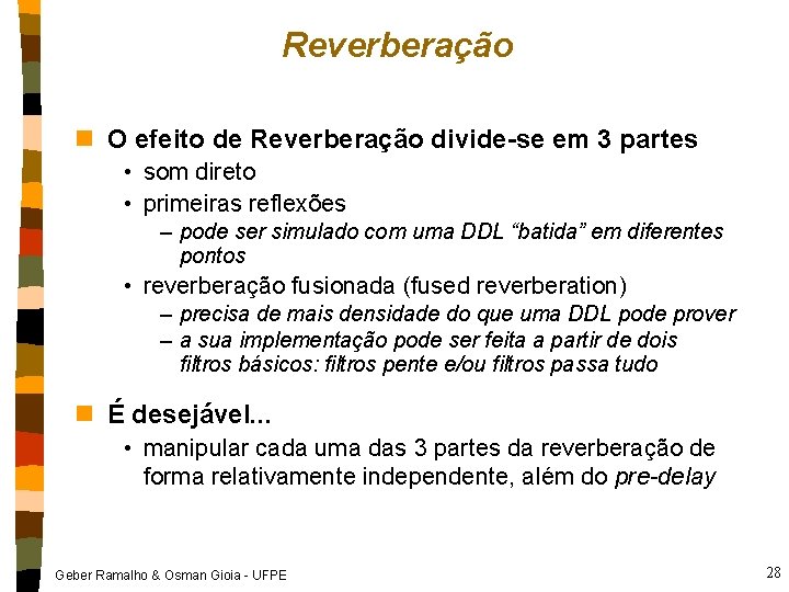 Reverberação n O efeito de Reverberação divide-se em 3 partes • som direto •