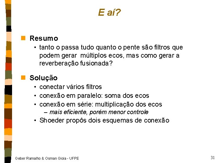 E aí? n Resumo • tanto o passa tudo quanto o pente são filtros