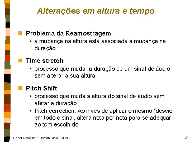 Alterações em altura e tempo n Problema da Reamostragem • a mudança na altura