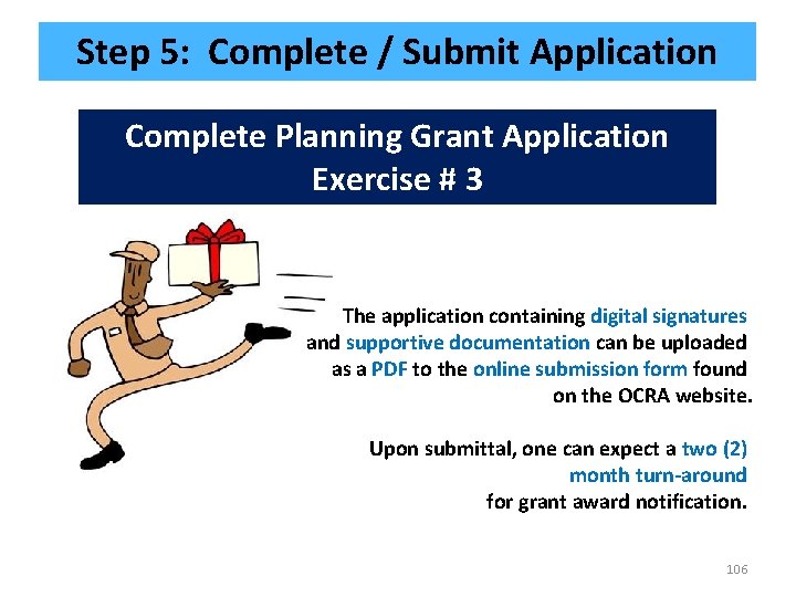 Step 5: Complete / Submit Application Complete Planning Grant Application Exercise # 3 The