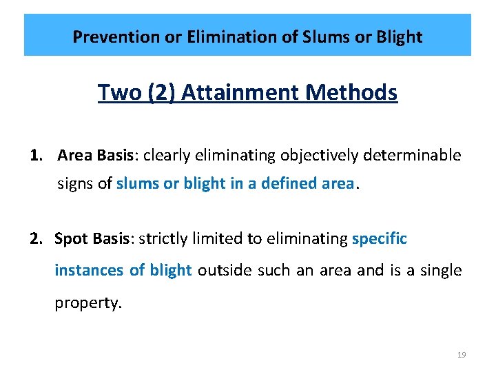 Prevention or Elimination of Slums or Blight Two (2) Attainment Methods 1. Area Basis: