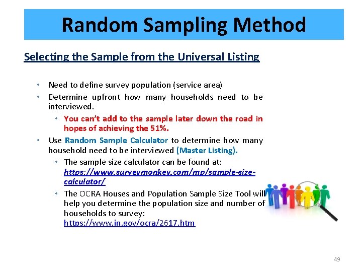 Random Sampling Method Selecting the Sample from the Universal Listing • Need to define