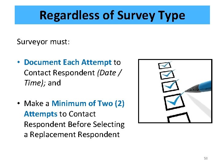 Regardless of Survey Type Surveyor must: • Document Each Attempt to Contact Respondent (Date