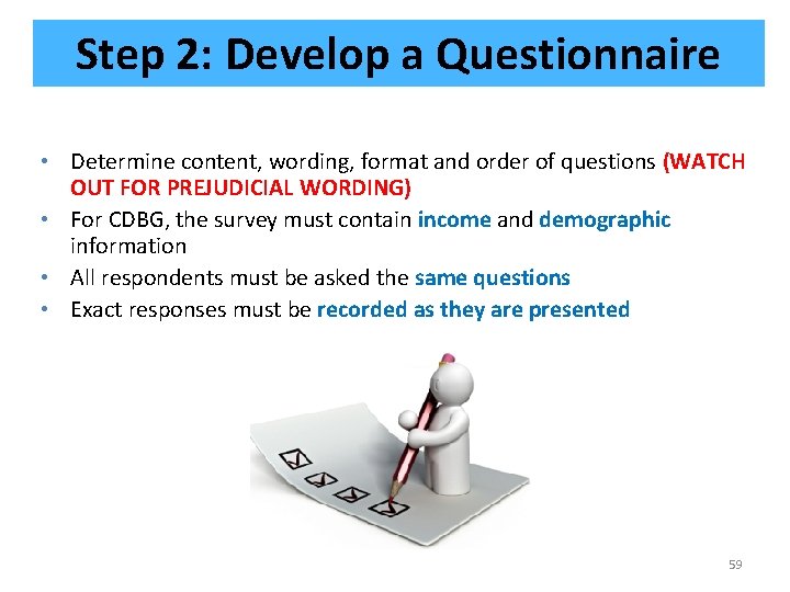 Step 2: Develop a Questionnaire • Determine content, wording, format and order of questions